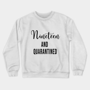 Nineteen and Quarantined Birthday Shirt - 2020 Birthday Isolation 19th Birthday - Cute Gift For Her Crewneck Sweatshirt
